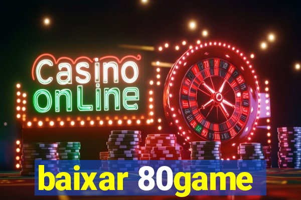 baixar 80game